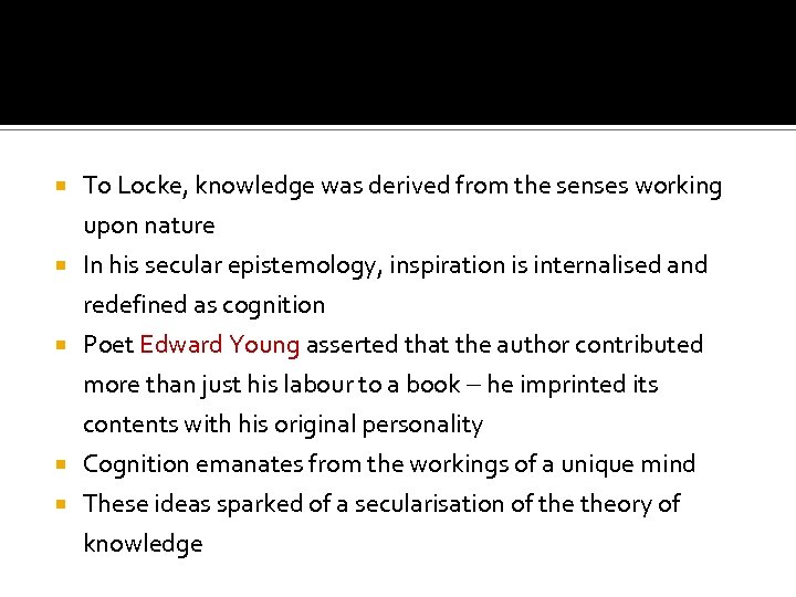  To Locke, knowledge was derived from the senses working upon nature In his