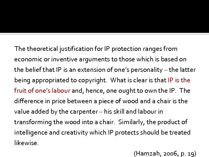 The theoretical justification for IP protection ranges from economic or inventive arguments to those