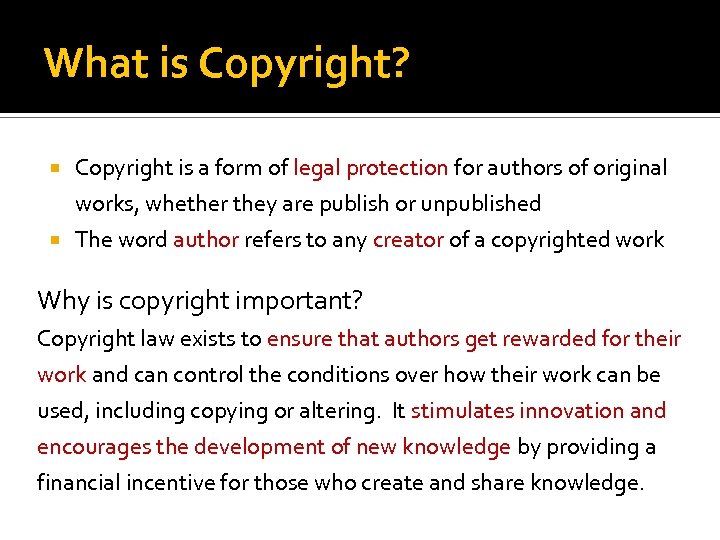 What is Copyright? Copyright is a form of legal protection for authors of original