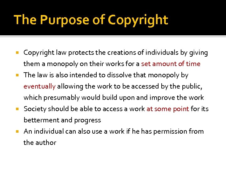 The Purpose of Copyright law protects the creations of individuals by giving them a