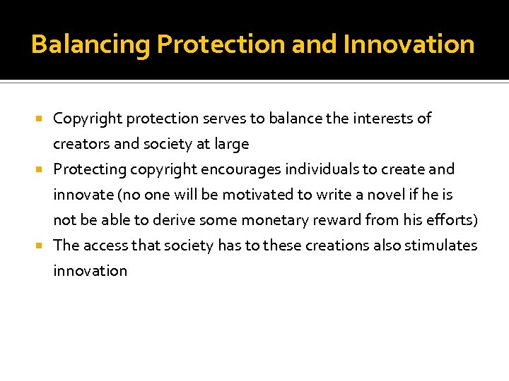 Balancing Protection and Innovation Copyright protection serves to balance the interests of creators and