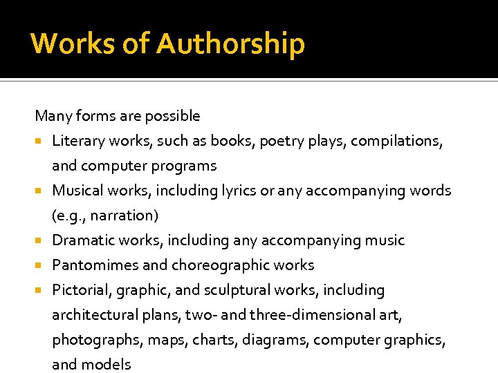 Works of Authorship Many forms are possible Literary works, such as books, poetry plays,