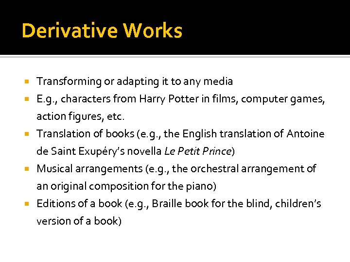 Derivative Works Transforming or adapting it to any media E. g. , characters from