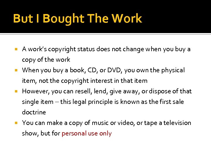 But I Bought The Work A work’s copyright status does not change when you