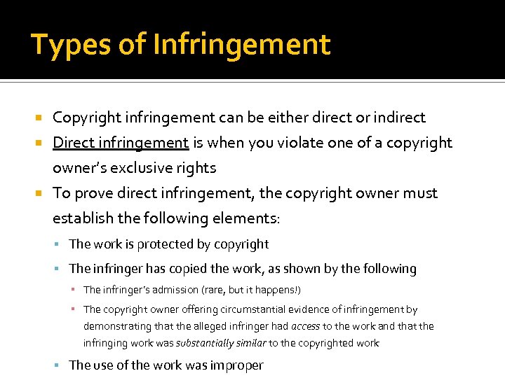 Types of Infringement Copyright infringement can be either direct or indirect Direct infringement is
