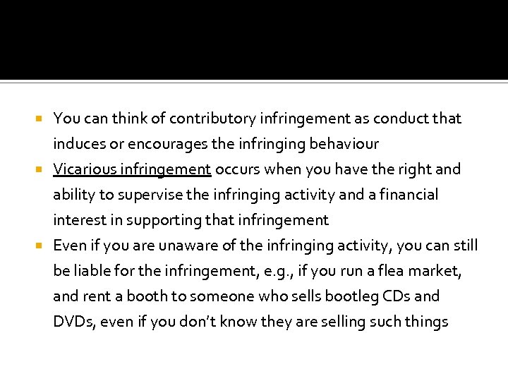  You can think of contributory infringement as conduct that induces or encourages the