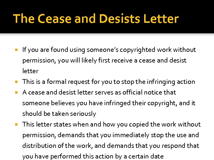 The Cease and Desists Letter If you are found using someone’s copyrighted work without