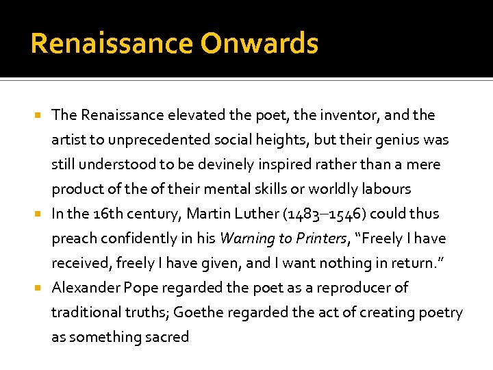 Renaissance Onwards The Renaissance elevated the poet, the inventor, and the artist to unprecedented