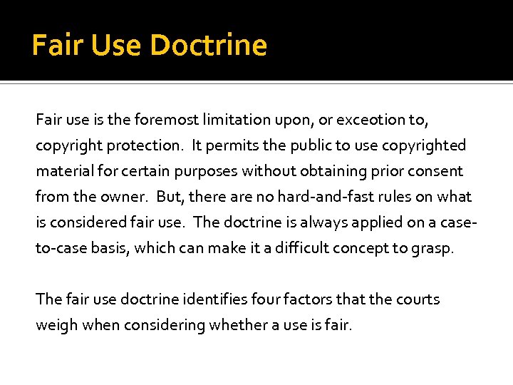 Fair Use Doctrine Fair use is the foremost limitation upon, or exceotion to, copyright