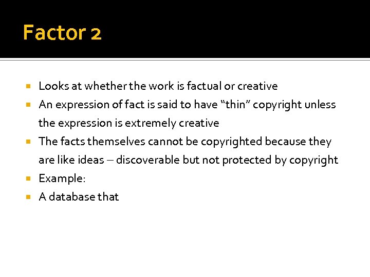 Factor 2 Looks at whether the work is factual or creative An expression of