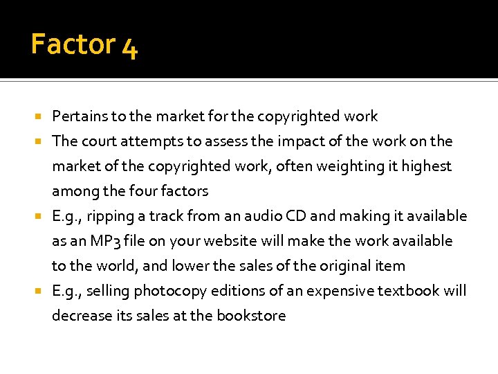 Factor 4 Pertains to the market for the copyrighted work The court attempts to