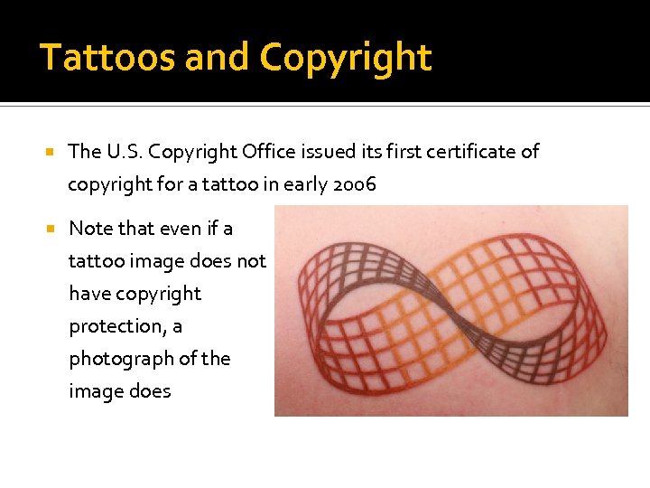 Tattoos and Copyright The U. S. Copyright Office issued its first certificate of copyright