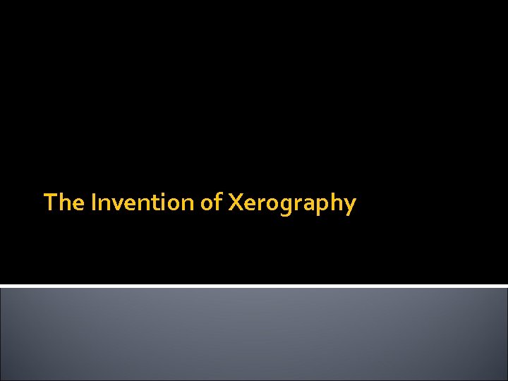 The Invention of Xerography 