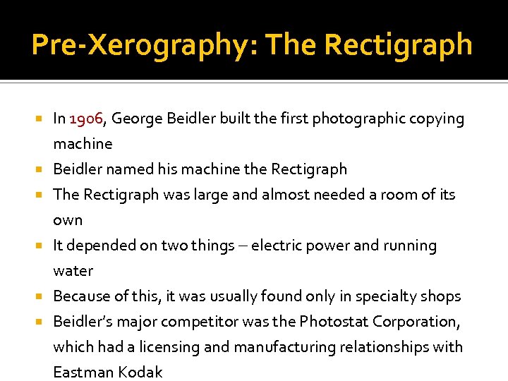 Pre-Xerography: The Rectigraph In 1906, George Beidler built the first photographic copying machine Beidler