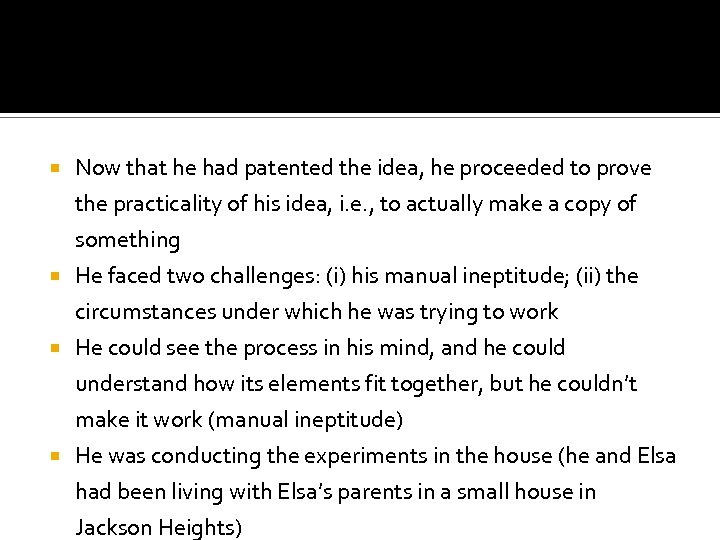  Now that he had patented the idea, he proceeded to prove the practicality