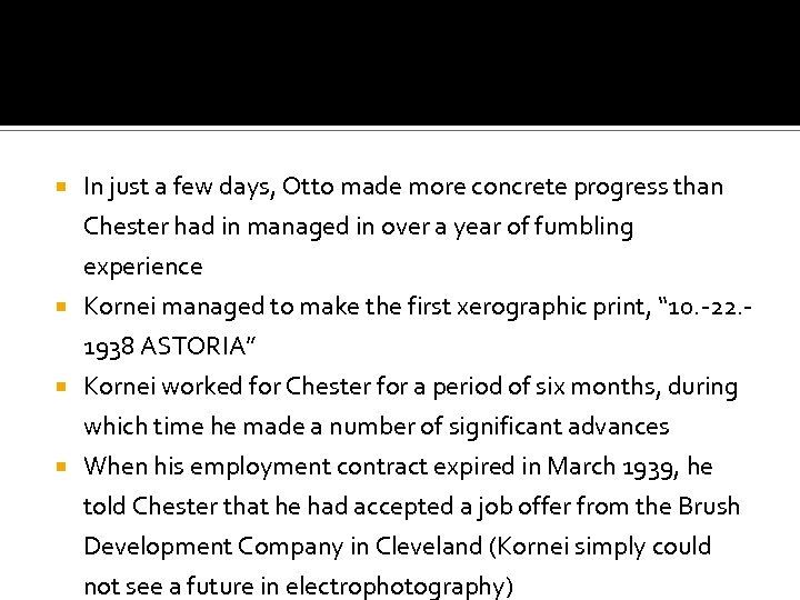  In just a few days, Otto made more concrete progress than Chester had