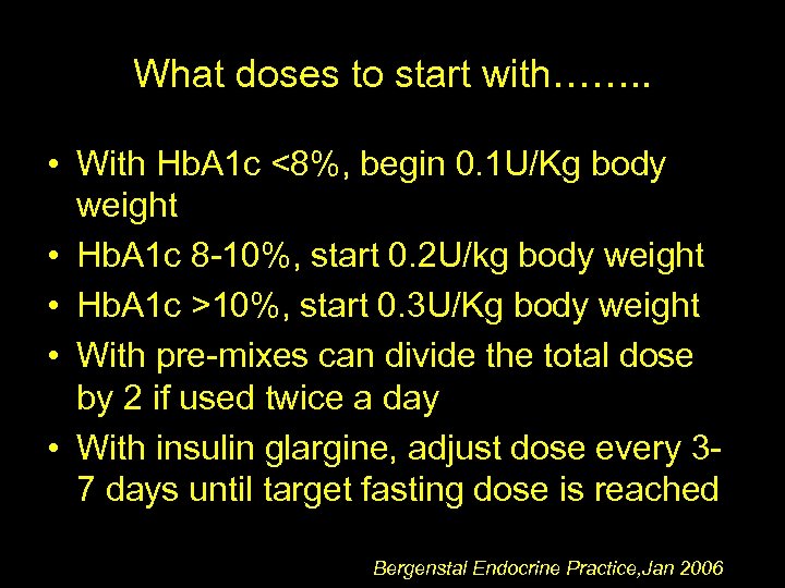 What doses to start with……. . • With Hb. A 1 c <8%, begin