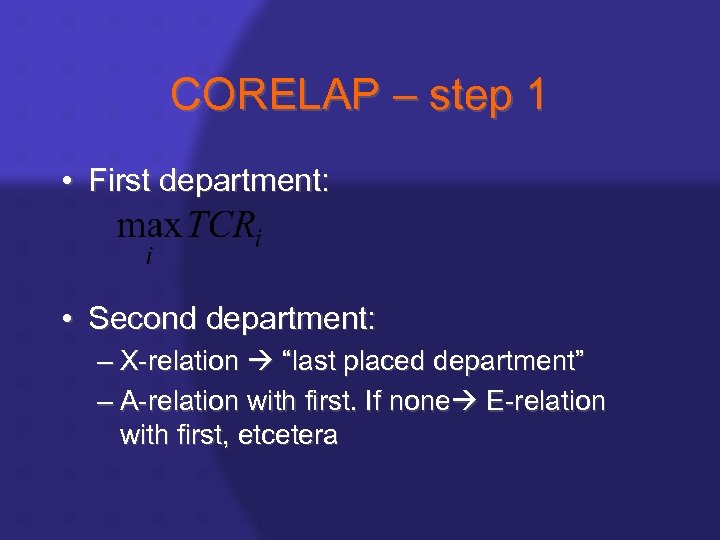 CORELAP – step 1 • First department: • Second department: – X-relation “last placed