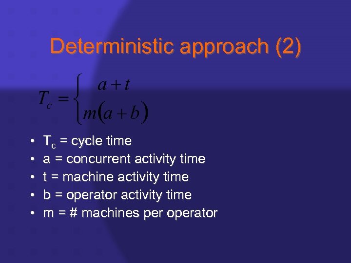 Deterministic approach (2) • • • Tc = cycle time a = concurrent activity