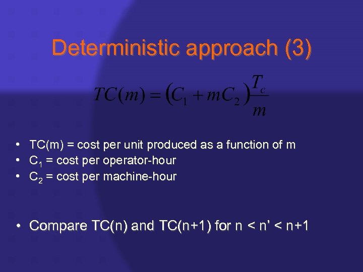Deterministic approach (3) • TC(m) = cost per unit produced as a function of