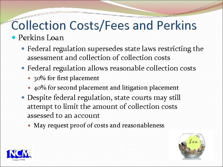 Collection Costs/Fees and Perkins Loan Federal regulation supersedes state laws restricting the assessment and