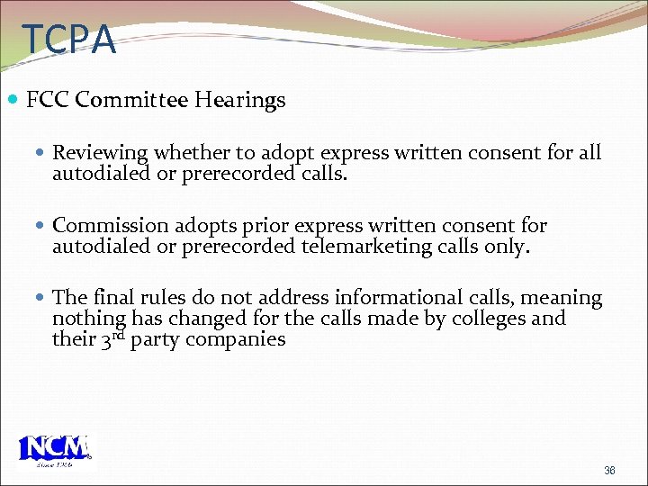 TCPA FCC Committee Hearings Reviewing whether to adopt express written consent for all autodialed