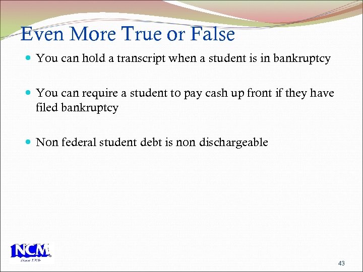 Even More True or False You can hold a transcript when a student is