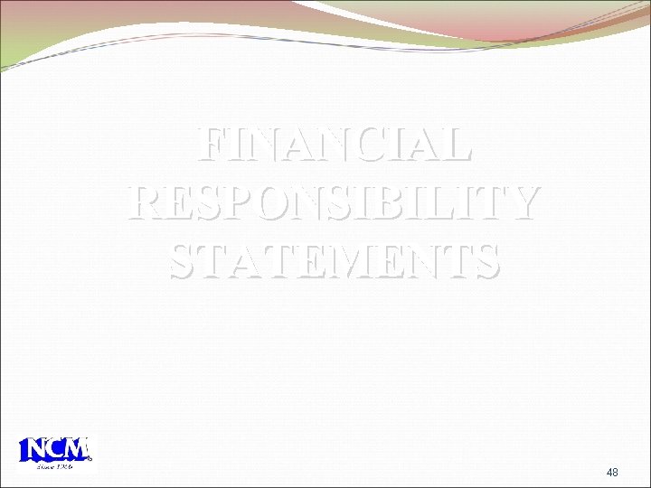 FINANCIAL RESPONSIBILITY STATEMENTS 48 