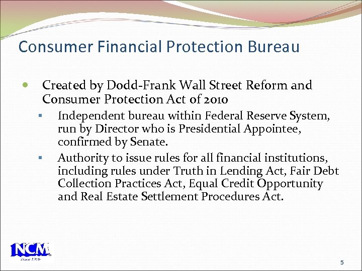 Consumer Financial Protection Bureau Created by Dodd-Frank Wall Street Reform and Consumer Protection Act