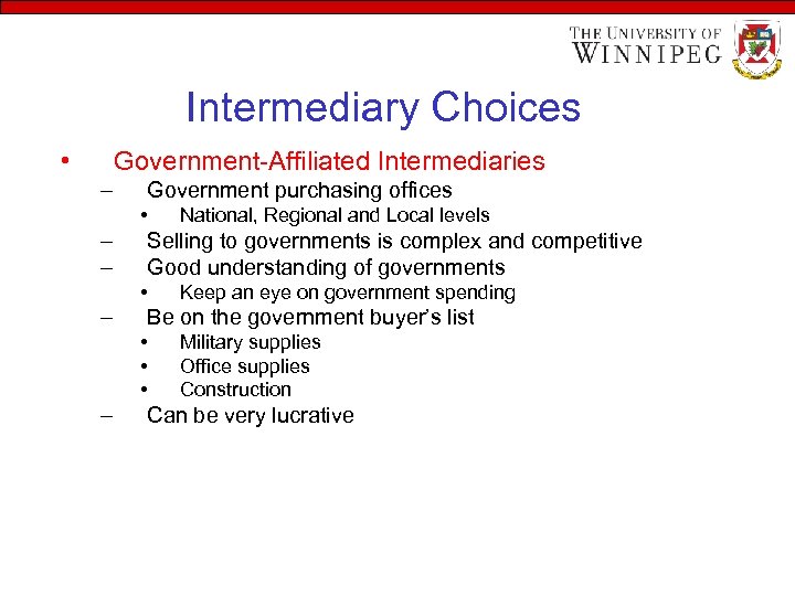 Intermediary Choices • Government-Affiliated Intermediaries – Government purchasing offices • – – Selling to