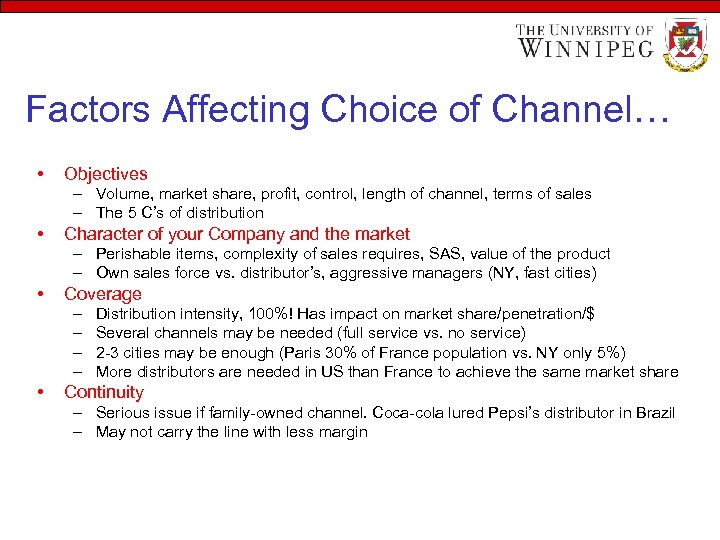 Factors Affecting Choice of Channel… • Objectives – Volume, market share, profit, control, length