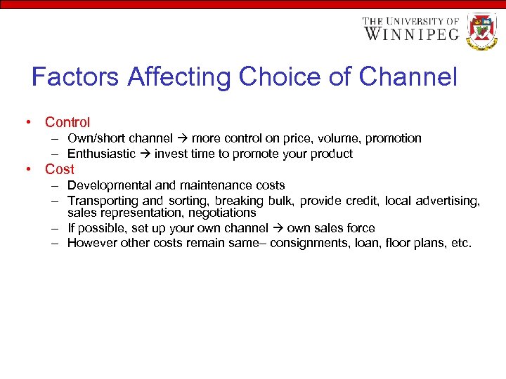 Factors Affecting Choice of Channel • Control – Own/short channel more control on price,