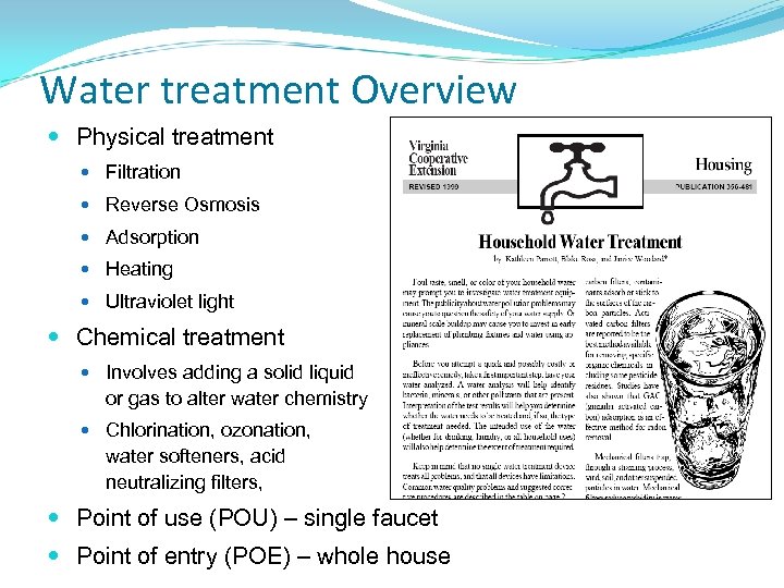 Water treatment Overview Physical treatment Filtration Reverse Osmosis Adsorption Heating Ultraviolet light Chemical treatment