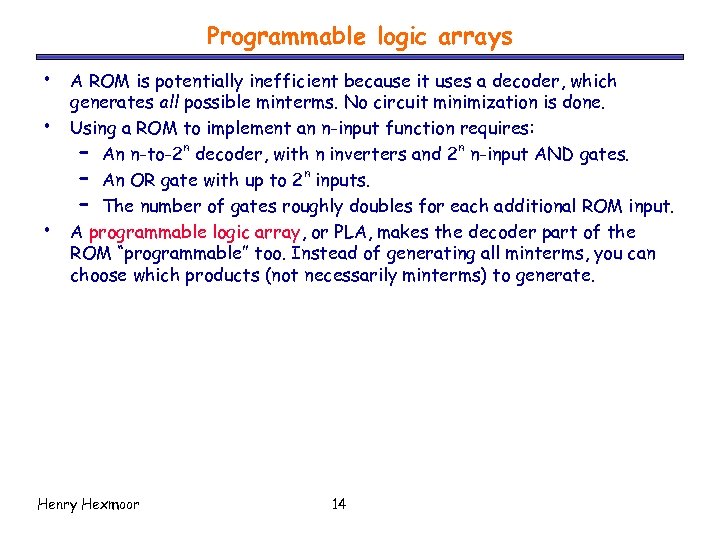 Programmable logic arrays • • • A ROM is potentially inefficient because it uses