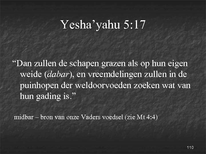 Yesha’yahu 5: 17 “Dan zullen de schapen grazen als op hun eigen weide (dabar),