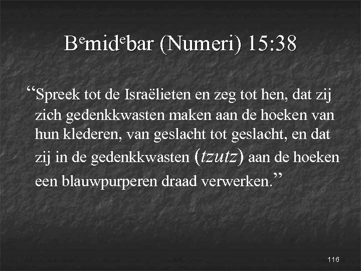 emidebar (Numeri) 15: 38 B “Spreek tot de Israëlieten en zeg tot hen, dat