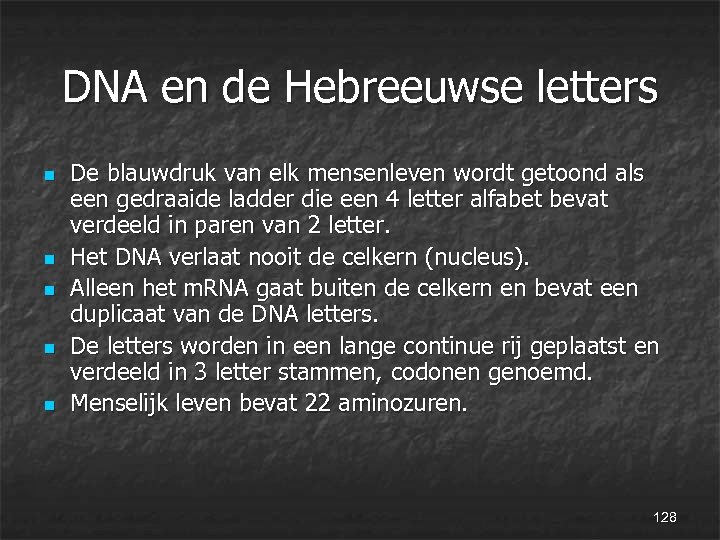 DNA en de Hebreeuwse letters n n n De blauwdruk van elk mensenleven wordt