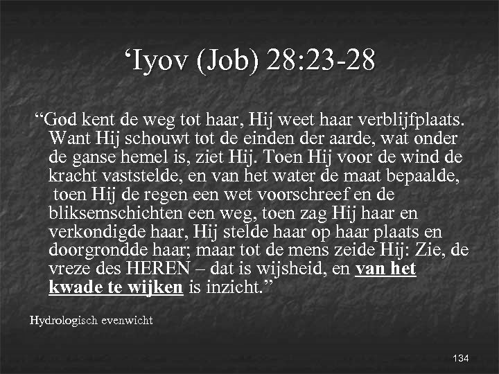 ‘Iyov (Job) 28: 23 -28 “God kent de weg tot haar, Hij weet haar