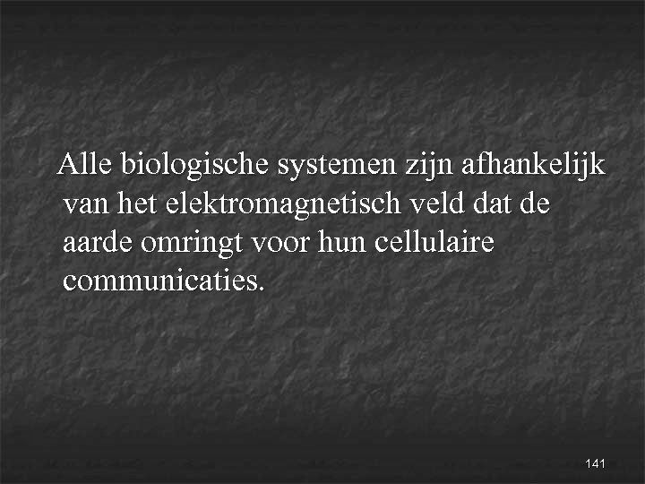  Alle biologische systemen zijn afhankelijk van het elektromagnetisch veld dat de aarde omringt