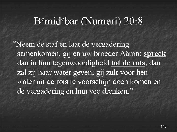 emidebar (Numeri) 20: 8 B “Neem de staf en laat de vergadering samenkomen, gij