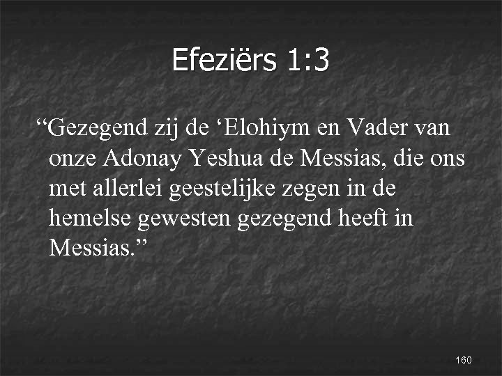 Efeziërs 1: 3 “Gezegend zij de ‘Elohiym en Vader van onze Adonay Yeshua de