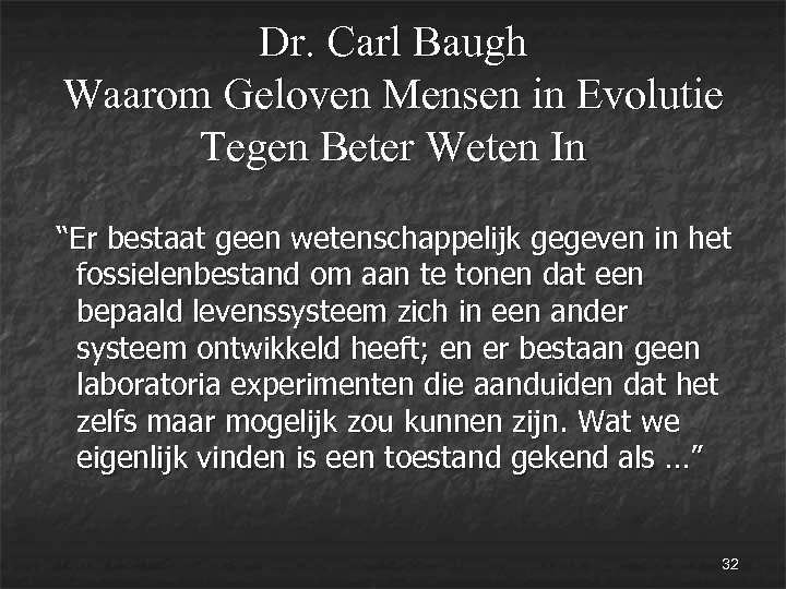 Dr. Carl Baugh Waarom Geloven Mensen in Evolutie Tegen Beter Weten In “Er bestaat