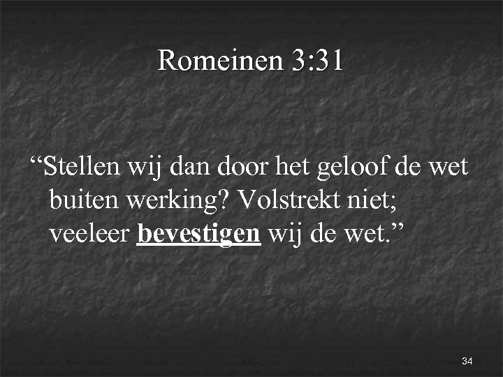 Romeinen 3: 31 “Stellen wij dan door het geloof de wet buiten werking? Volstrekt