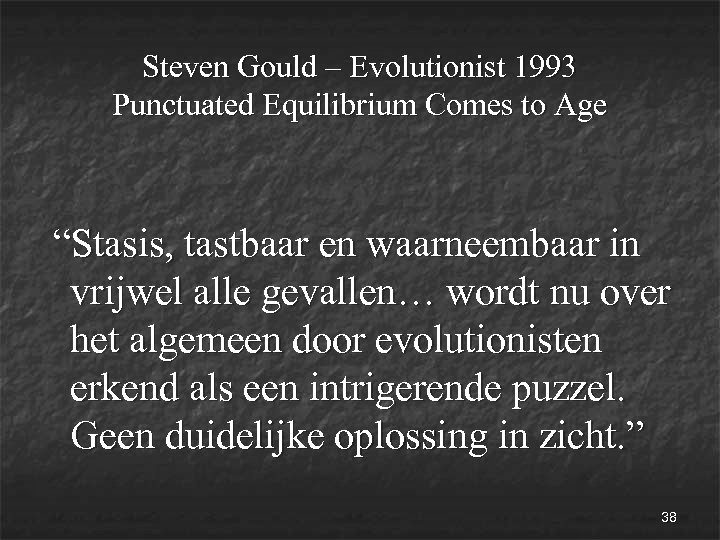 Steven Gould – Evolutionist 1993 Punctuated Equilibrium Comes to Age “Stasis, tastbaar en waarneembaar