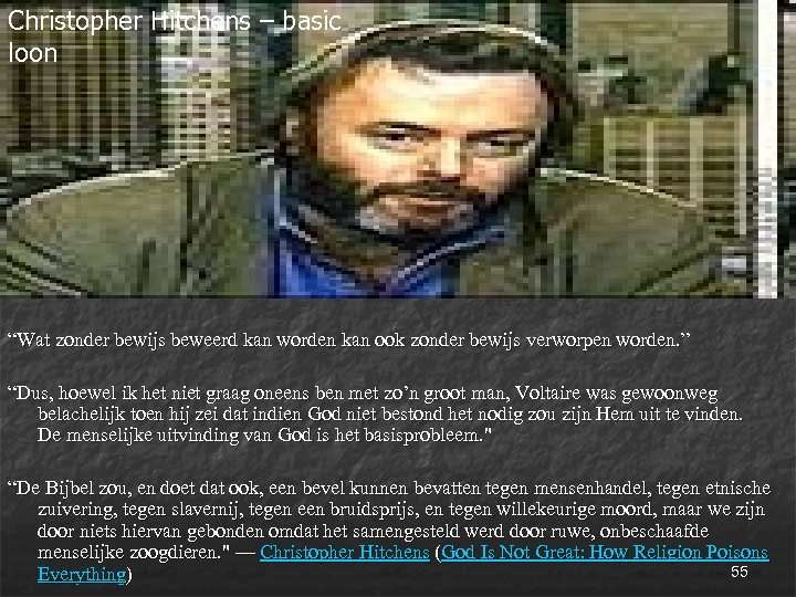 Christopher Hitchens – basic loon “Wat zonder bewijs beweerd kan worden kan ook zonder