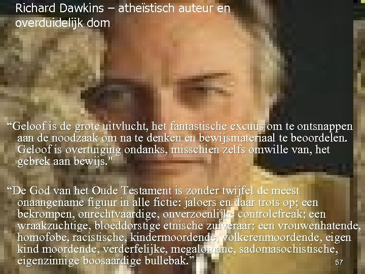 Richard Dawkins – atheïstisch auteur en overduidelijk dom “Geloof is de grote uitvlucht, het