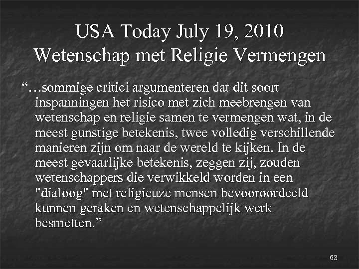 USA Today July 19, 2010 Wetenschap met Religie Vermengen “…sommige critici argumenteren dat dit