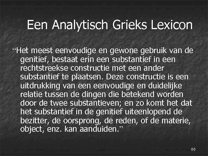  Een Analytisch Grieks Lexicon “Het meest eenvoudige en gewone gebruik van de genitief,