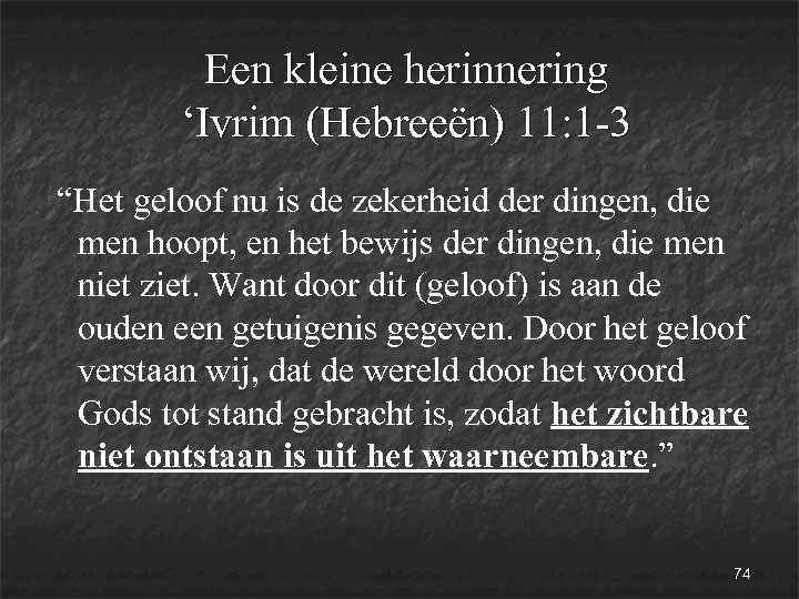 Een kleine herinnering ‘Ivrim (Hebreeën) 11: 1 -3 “Het geloof nu is de zekerheid