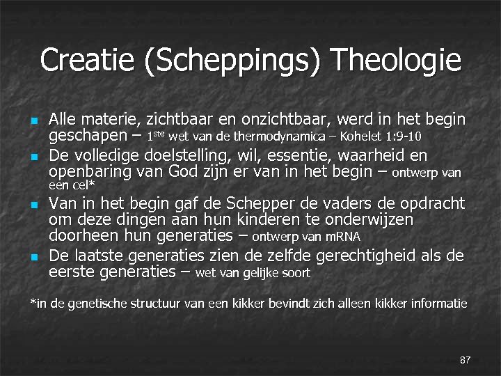 Creatie (Scheppings) Theologie n n Alle materie, zichtbaar en onzichtbaar, werd in het begin